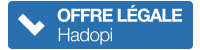 Hadopi - l'offre légale L'offre légale Hadopi